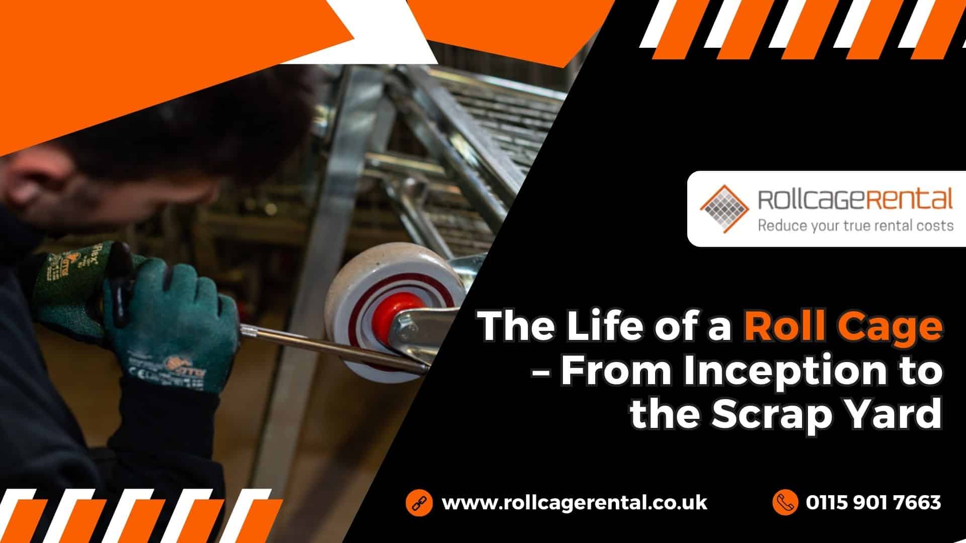 The Life of a Roll Cage From Inception to the Scrap Yard Roll Cage